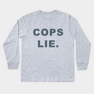 Cops lie Kids Long Sleeve T-Shirt